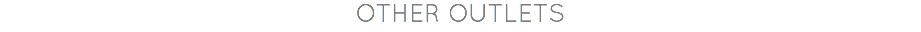 OTHER OUTLETS
